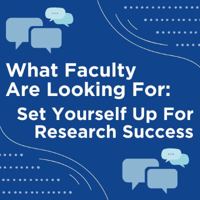 What Faculty are Looking For: Set Yourself Up for Research Success